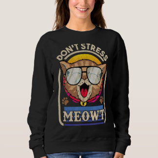 Kitty stress dich nicht für Katze Sweatshirt