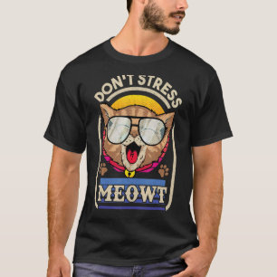 Kitty stress dich nicht für Katze T-Shirt