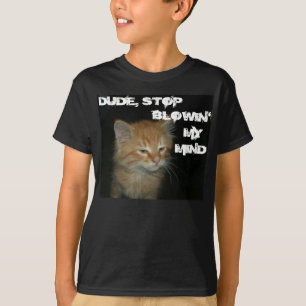 Kitty "TYP STOP BLOWIN' MY MIND" Kinder Dunkles T- T-Shirt