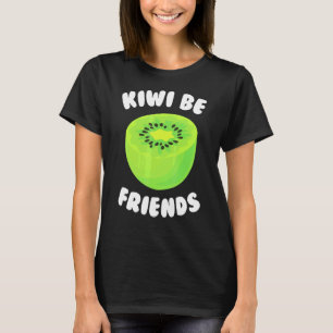 Kiwi Kiwi Be Friends Tropical Frucht Vegetarian. T-Shirt