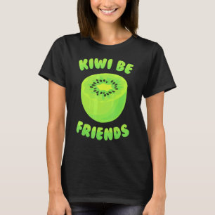 Kiwi Kiwi Be Friends Tropical Frucht Vegetarian. T-Shirt