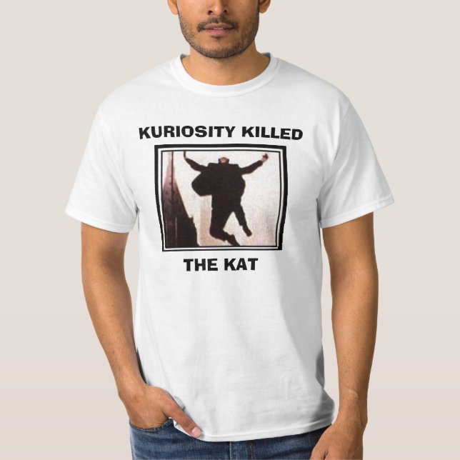kktkshirt1, KURIOSITY GETÖTET, DER KAT T-Shirt (Vorderseite)