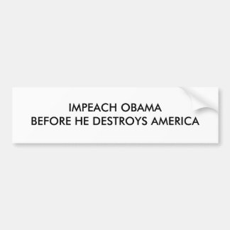 KLAGEN SIE OBAMABEFORE AN, DAS ER AMERIKA ZERSTÖRT AUTOAUFKLEBER