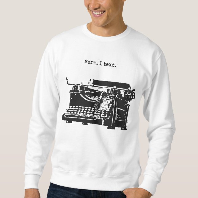 Klar. Ich Text. Schreibmaschine [Auf Sweatshirts] Sweatshirt (Vorderseite)