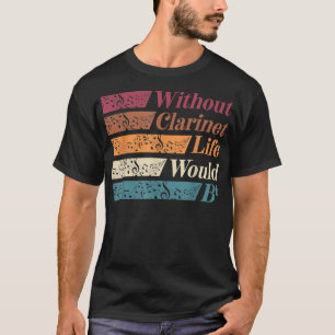 Klarinette Bass Player Clarinetit Leben ohne Klarh T-Shirt