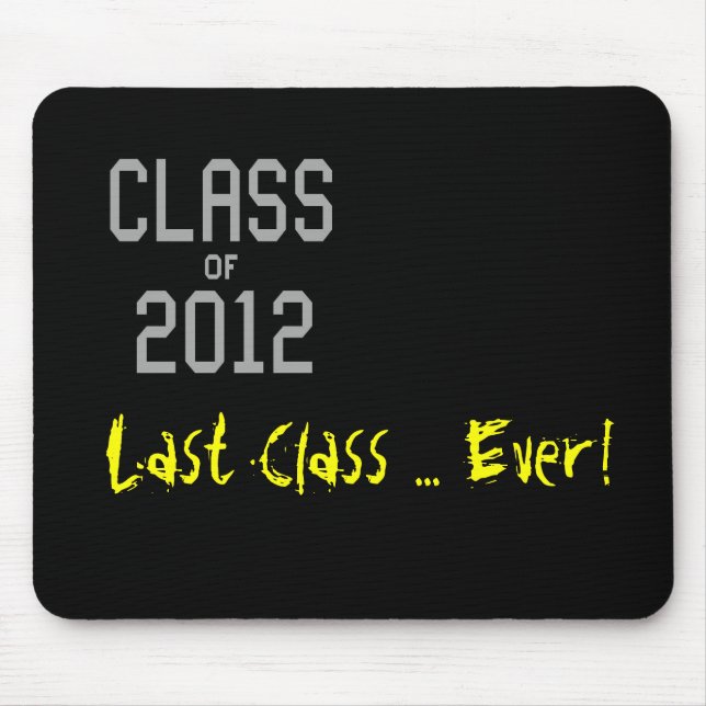 Klasse der 2012 Letzt-Klasse… überhaupt! Mousepad (Vorne)