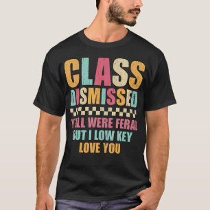 Klasse entlassen, ihr alle wart wild, aber ich war T-Shirt