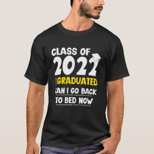 Klasse für 2022 Ich Abitur kann ich zurück zu Bett T-Shirt