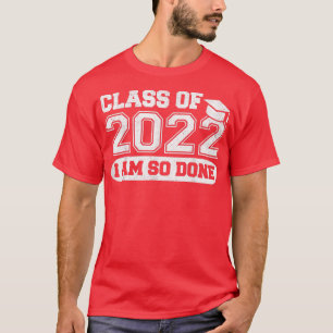 Klasse von 2022 bin ich so fertig Shirts, Senior G T-Shirt