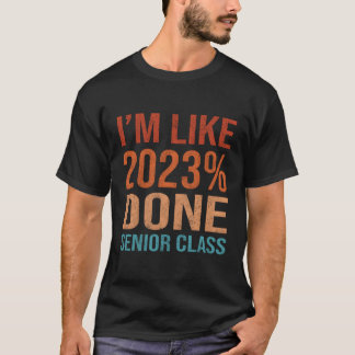 Klasse von 2023 Ich bin wie 2023 fertig High Schoo T-Shirt