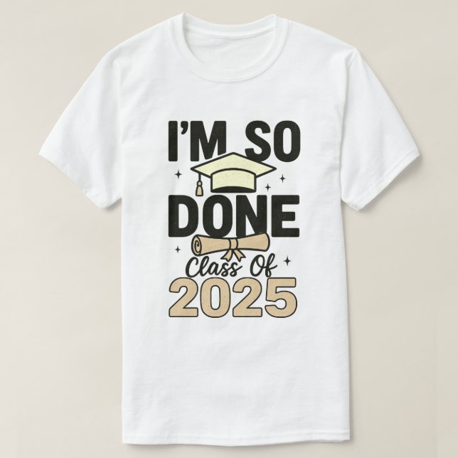 Klasse von 2025 bin ich so fertig Abschluss für ih T-Shirt (Design vorne)