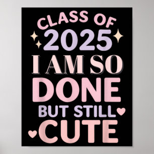 Klasse von 2025 Ich bin so fertig Funny Abschluss Poster