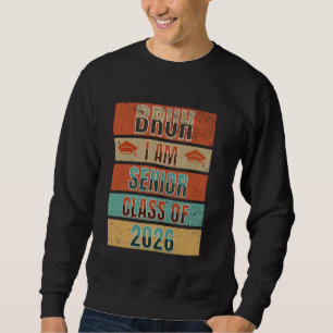Klasse von 2026 Bruh Senior Ich bin eine Senior Un Sweatshirt