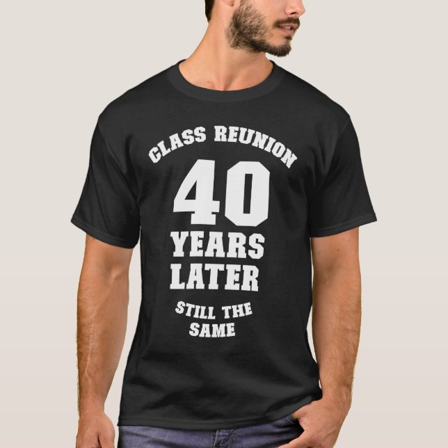 Klasse Wiedersehen 40 Jahre später immer noch glei T-Shirt (Vorderseite)