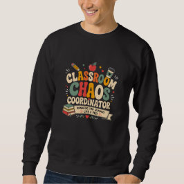 Klassenraum-Chaos-Koordinator Sweatshirt