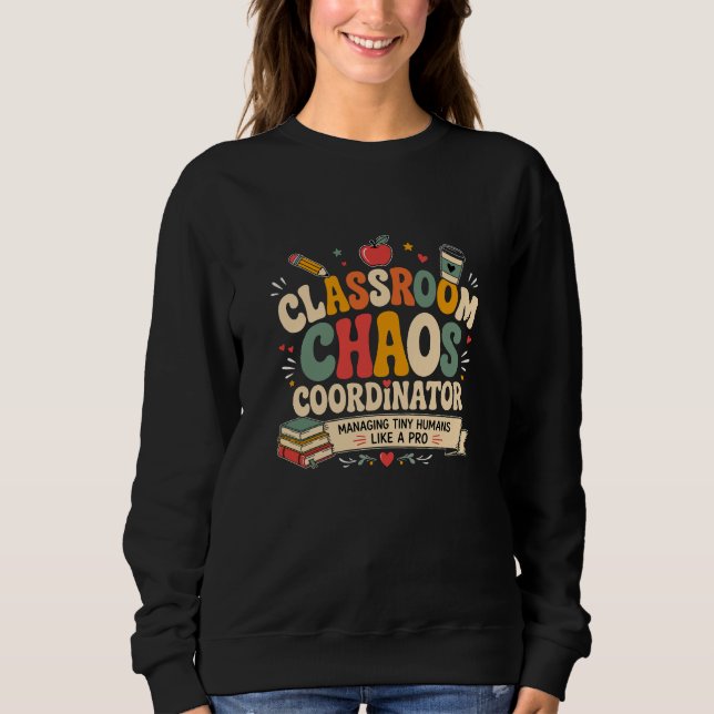 Klassenraum-Chaos-Koordinator Sweatshirt (Vorderseite)