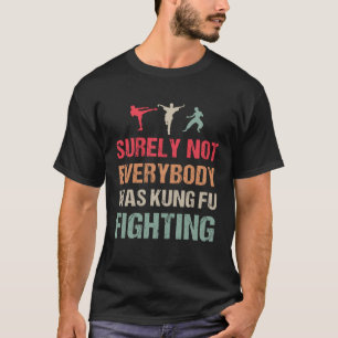 Klassiker Sicherlich kämpften nicht alle Kung Fu T-Shirt