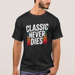 Klassiker sterben nie Retro Vintage Typografie  T-Shirt