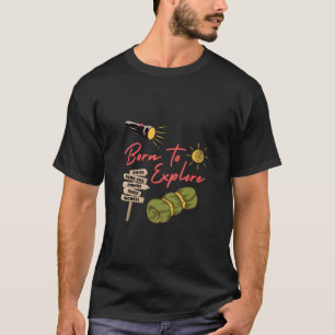 Klassisch Geboren zu erkunden T-Shirt