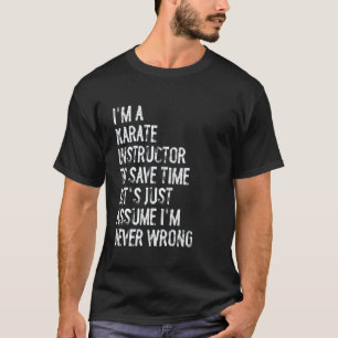 Klassisch Ich bin ein Karate-Lehrer, nehme an, ich T-Shirt