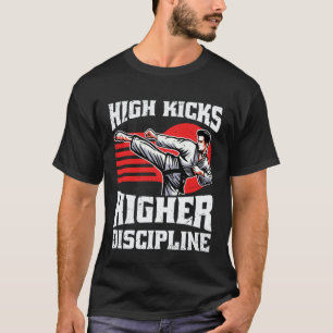 Klassische High Kicks Höhere Disziplin Karate Mart T-Shirt