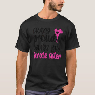 Klassische Verrückte Stolze Immer Laut Karate Schw T-Shirt