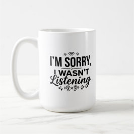 Klassischer Becher 15 oz 15 oz Hören Sie Sorry-Mug Kaffeetasse