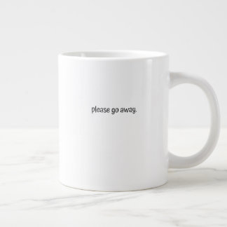 Klassischer Becher - Bitte geh weg. Jumbo-Tasse