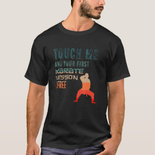 Klassischer Berühre Mich Und Deine Erste Karate-Le T-Shirt