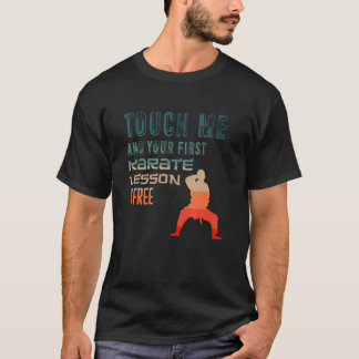 Klassischer Berühre Mich Und Deine Erste Karate-Le T-Shirt