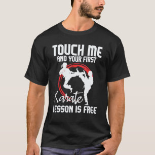 Klassischer Touch Me And Your First Karate Unterri T-Shirt