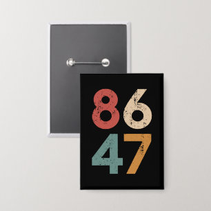 Klassischer Vintage 80er Stil 86 47 Anti Trump  Button