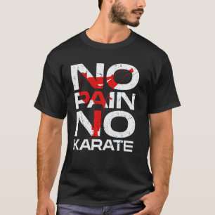 Klassisches Karate Kein Schmerz Kein Karate Martia T-Shirt