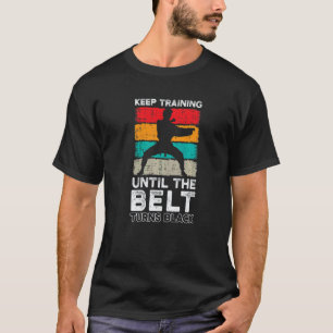 Klassisches Keep Training, bis der Gürtel schwarz T-Shirt