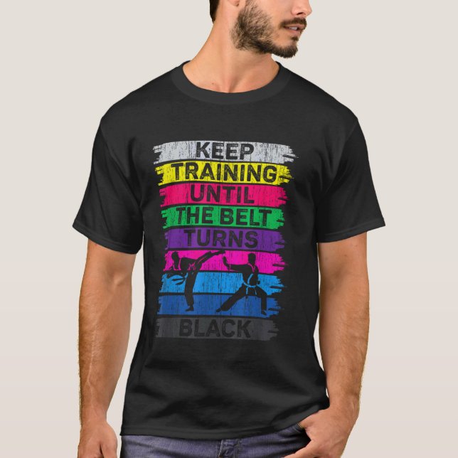 Klassisches Keep-Training, bis der Gürtel schwarz  T-Shirt (Vorderseite)