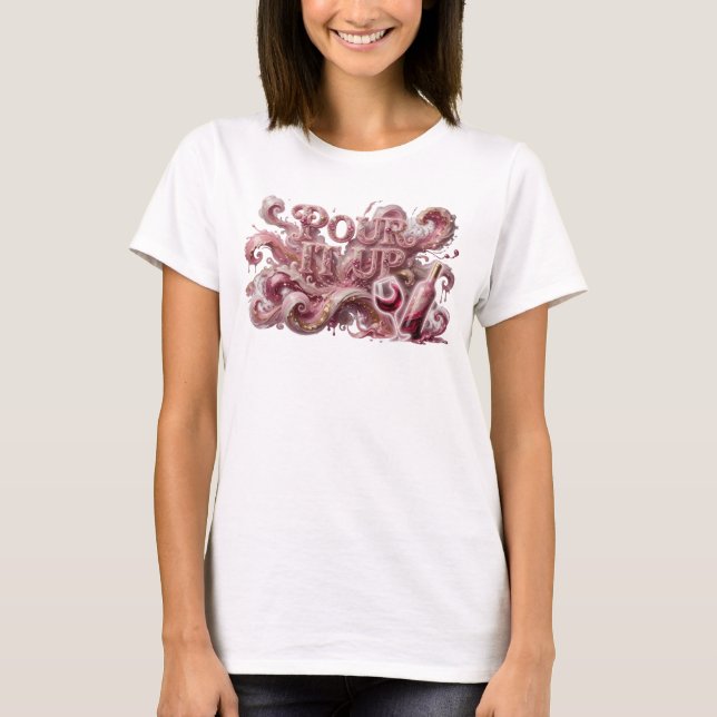 Klassisches Pink POUR IT UP Text Design T-Shirt (Vorderseite)