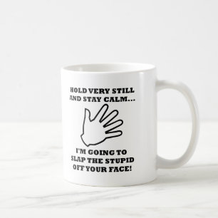 Klatsch die Dummheit weg Lustiger Becher Tasse