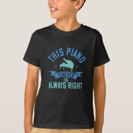 Klavier - Der Klavierlehrer hat immer Recht T-Shirt