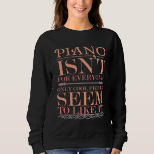 Klavier ist nicht für jeden nur Coolen Menschen Sweatshirt