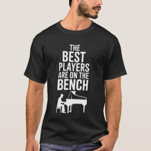 Klavier Leben Die besten Spieler sitzen auf der Ba T-Shirt