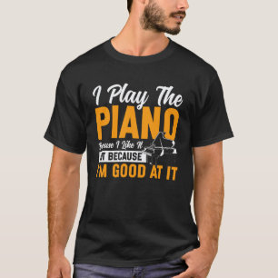 Klavierlehrer Pianist Ich spiele Klavier, weil ich T-Shirt