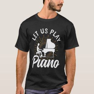 Klavierlehrer Pianist Lasst Uns Klavier Spielen T-Shirt