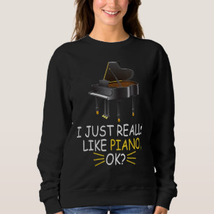 Klaviermusik, die ich einfach nur wie Klavier Ok Sweatshirt