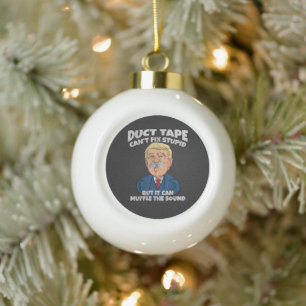 Klebeband kann Dummheit nicht beheben - Trump Keramik Kugel-Ornament