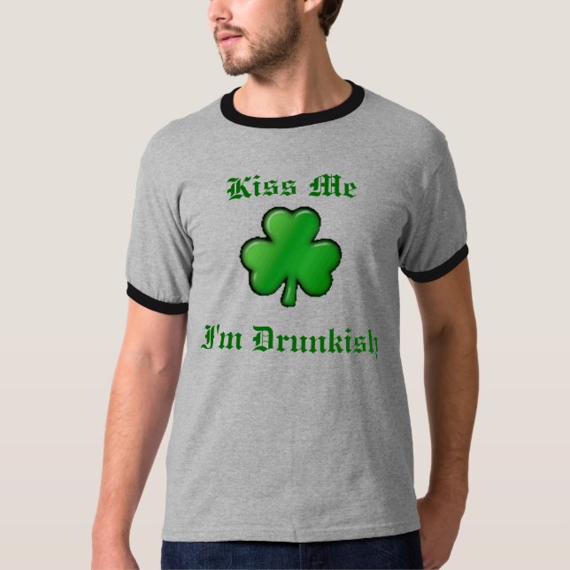 Kleeblatt, bin ich Drunkish, küsse mich T-Shirt (Vorderseite)