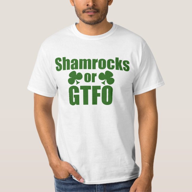 Kleeblatts oder GTFO St Patricks Day T-Shirt (Vorderseite)