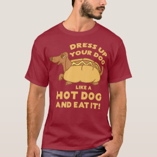 Kleid deinen Hund wie ein Hot Dog Geschenk an. T-Shirt