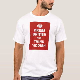 Kleiden Sie Briten und denken Sie Yiddish T-Shirt