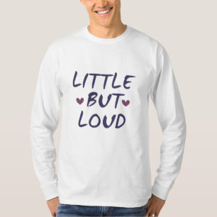Klein aber laut T-Shirt