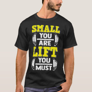 Klein Sie sind Aufzug Sie müssen Muskeln Gebäude F T-Shirt